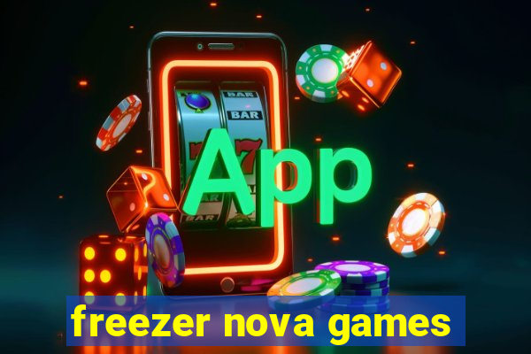 freezer nova games