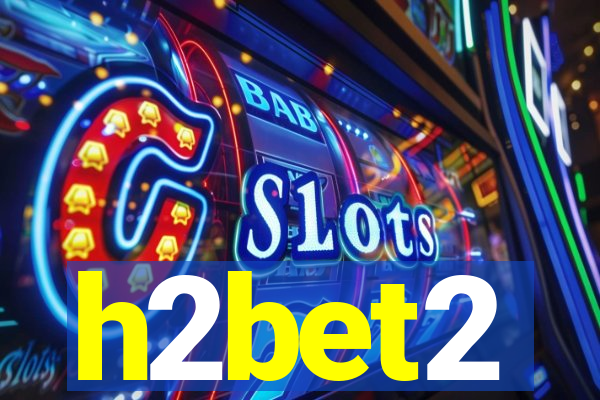 h2bet2