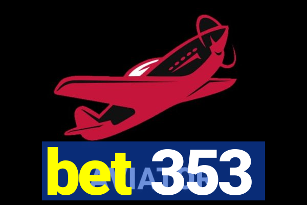bet 353
