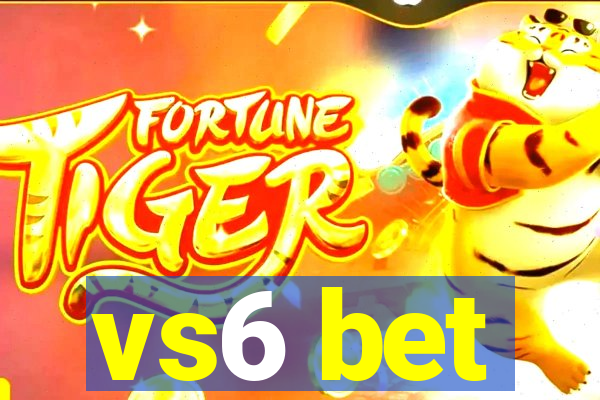 vs6 bet