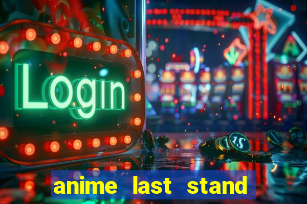 anime last stand tier list