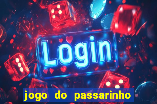 jogo do passarinho que da dinheiro