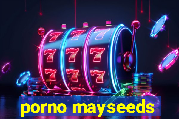 porno mayseeds