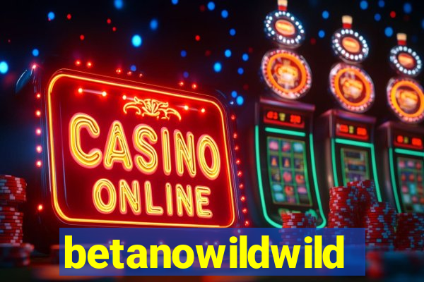 betanowildwild