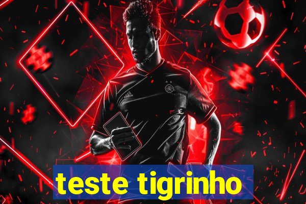 teste tigrinho