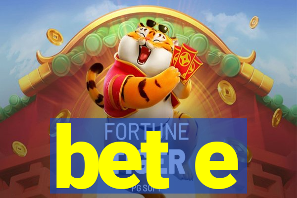 bet e