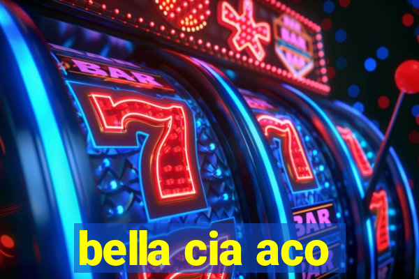 bella cia aco