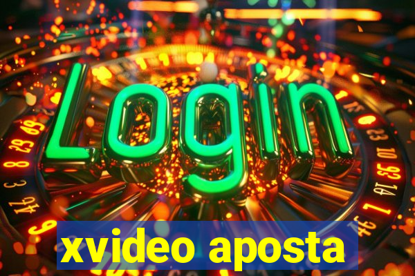 xvideo aposta