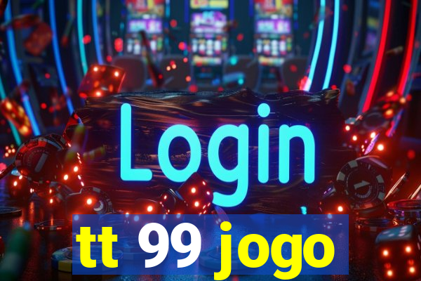 tt 99 jogo