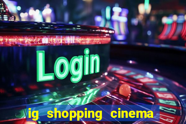 ig shopping cinema porto velho
