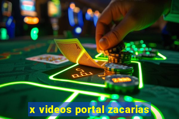 x videos portal zacarias