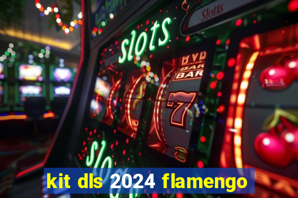 kit dls 2024 flamengo