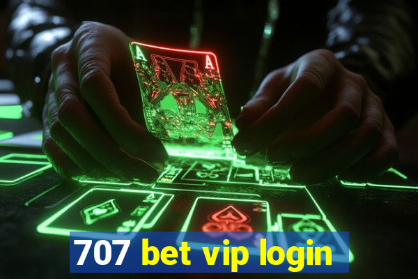 707 bet vip login