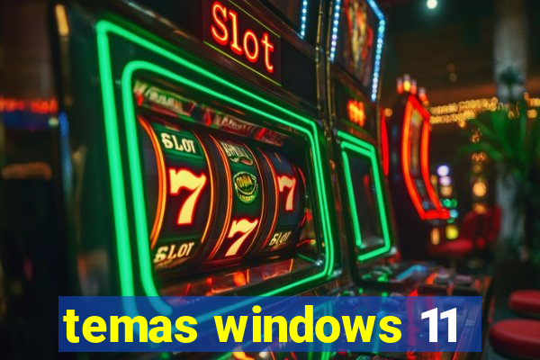 temas windows 11