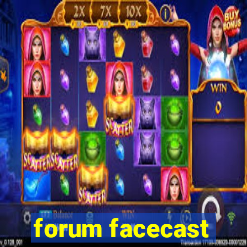 forum facecast