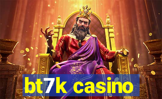 bt7k casino