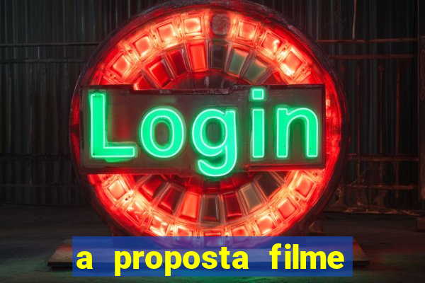 a proposta filme completo dublado topflix