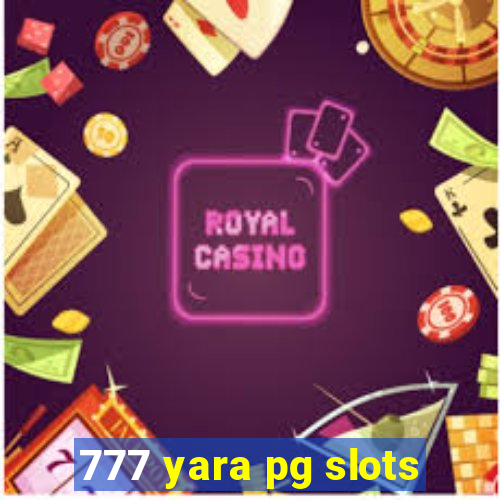 777 yara pg slots