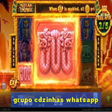 grupo cdzinhas whatsapp