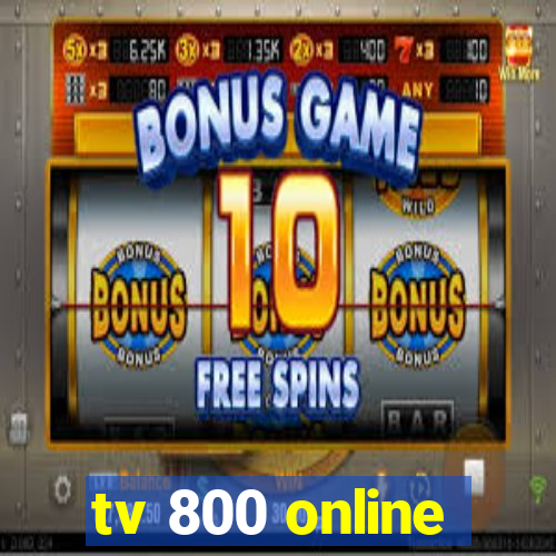 tv 800 online