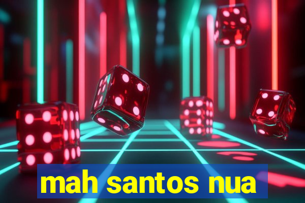 mah santos nua