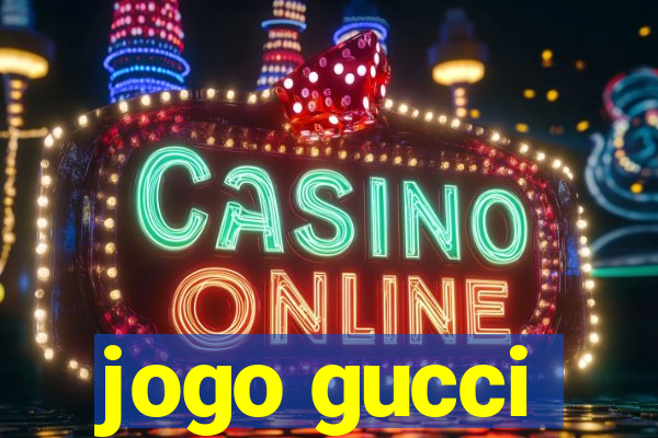 jogo gucci