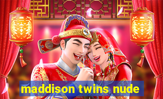 maddison twins nude