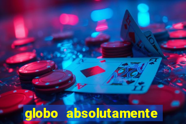 globo absolutamente sobre tudo
