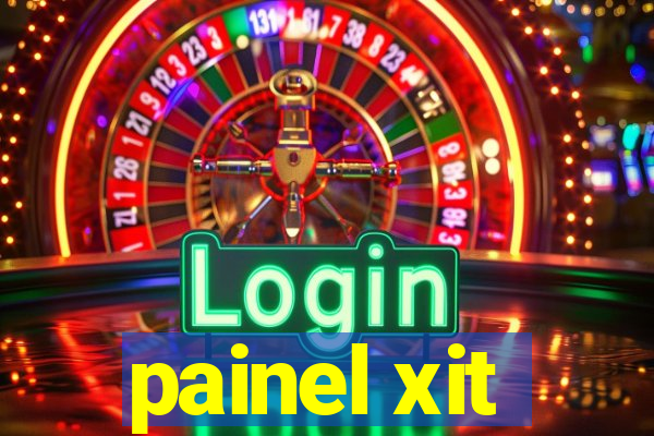 painel xit