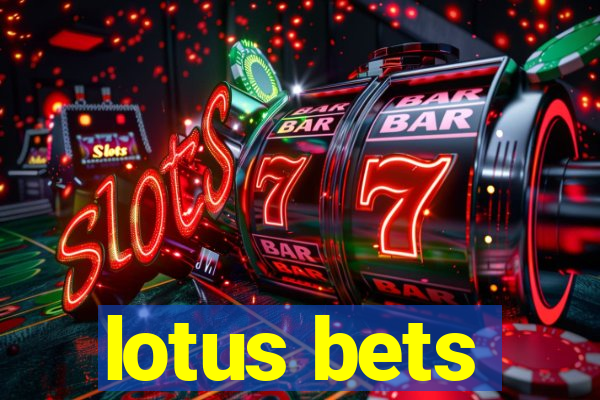 lotus bets