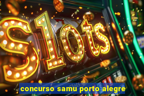 concurso samu porto alegre