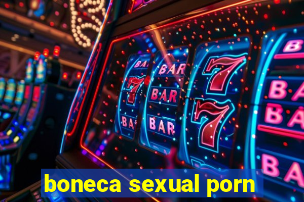 boneca sexual porn