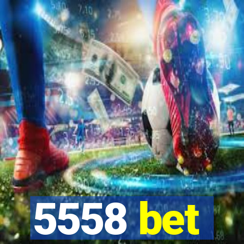 5558 bet