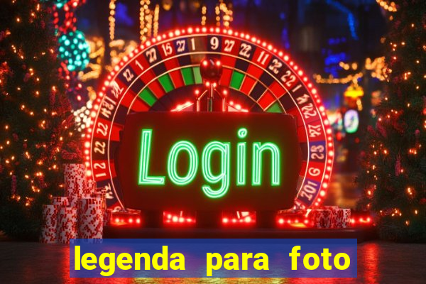 legenda para foto jogando bola