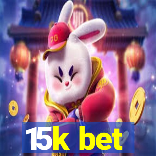 15k bet