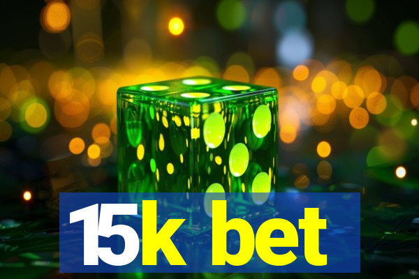 15k bet