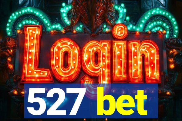 527 bet