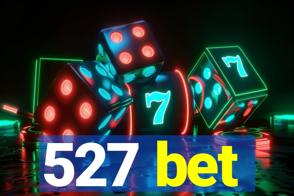 527 bet