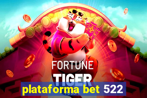 plataforma bet 522