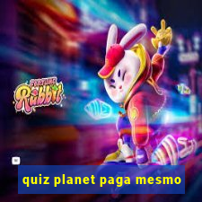 quiz planet paga mesmo