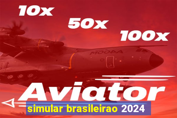 simular brasileirao 2024