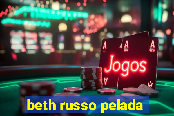 beth russo pelada