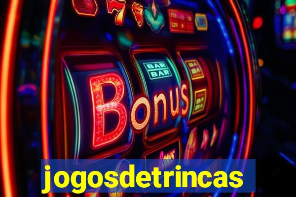 jogosdetrincas