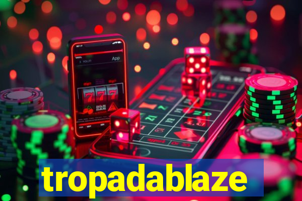 tropadablaze