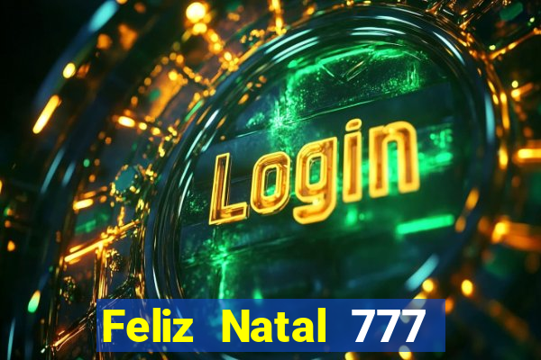 Feliz Natal 777 plataforma login
