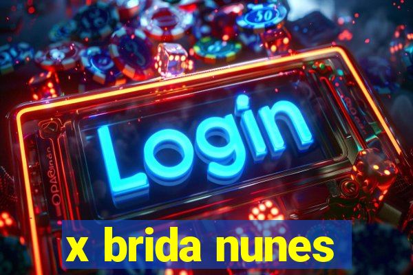 x brida nunes