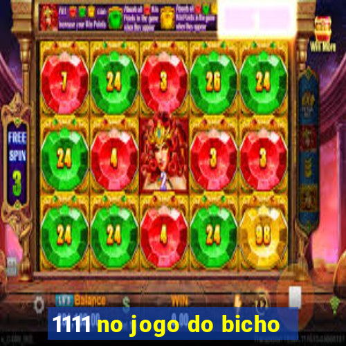 1111 no jogo do bicho