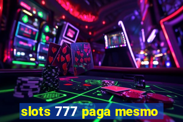 slots 777 paga mesmo