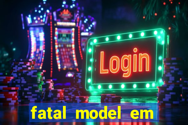 fatal model em cruz das almas