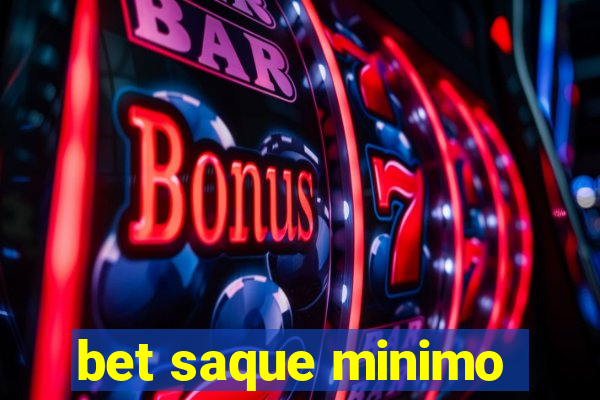 bet saque minimo